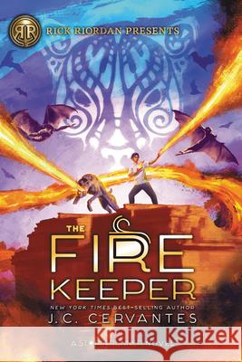 Rick Riordan Presents the Fire Keeper (a Storm Runner Novel, Book 2) Cervantes, J. C. 9781368041881 Rick Riordan Presents - książka