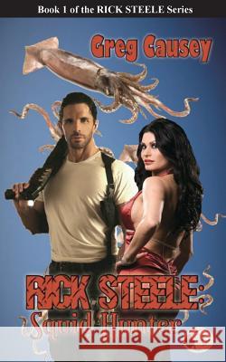 Rick Steele: Squid Hunter Greg Causey 9781939010728 Romance Divine - książka