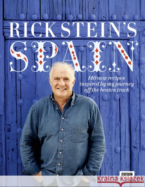 Rick Stein's Spain: 140 new recipes inspired by my journey off the beaten track Rick Stein 9781849901352 Ebury Publishing - książka