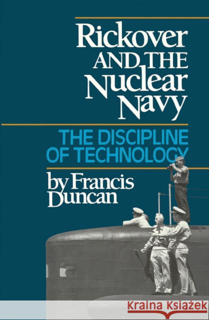 Rickover and the Nuclear Navy: The Discipline of Technology Francis Duncan 9781682477649 Naval Institute Press - książka