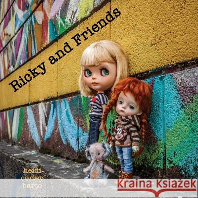 Ricky and Friends: Conversations I have with my dolls Barto, Heidi Corley 9780692906057 Snarky Plastic - książka