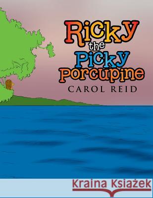 Ricky the Picky Porcupine Carol Reid 9781503537255 Xlibris Corporation - książka