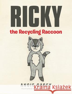 Ricky the Recycling Raccoon Angie Casey Kenzie Casey 9781728340395 Authorhouse - książka