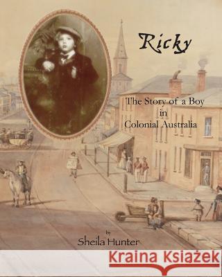 Ricky.: The Story of a Boy in Colonial Australia Sheila Hunter Sara G. Powter 9781533472748 Createspace Independent Publishing Platform - książka