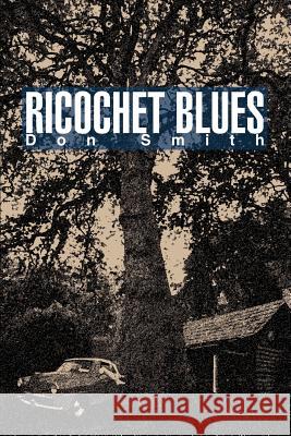 Ricochet Blues Don Smith 9780595372942 iUniverse - książka