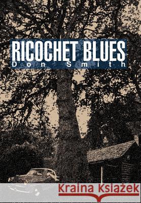 Ricochet Blues Don Smith 9780595674817 iUniverse - książka