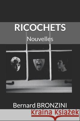 Ricochets: Nouvelles Bernard Bronzini 9781492284161 Createspace - książka