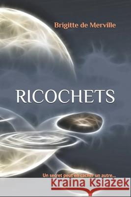 Ricochets: Un secret peut en cacher un autre... Brigitte de Merville 9782957502714 957527 - książka