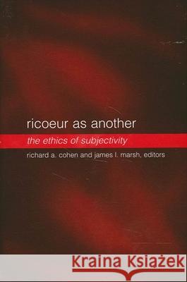 Ricoeur as Another: The Ethics of Subjectivity Richard A. Cohen James L. Marsh 9780791451908 State University of New York Press - książka