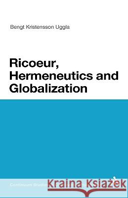 Ricoeur, Hermeneutics, and Globalization Kristensson Uggla, Bengt 9781441164308  - książka
