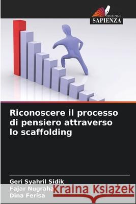 Riconoscere il processo di pensiero attraverso lo scaffolding Geri Syahri Fajar Nugraha Dina Ferisa 9786207576982 Edizioni Sapienza - książka