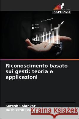 Riconoscimento basato sui gesti: teoria e applicazioni Suresh Salankar Rushikesh Bankar 9786205312544 Edizioni Sapienza - książka