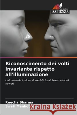 Riconoscimento dei volti invariante rispetto all'illuminazione Reecha Sharma Swati Manhotra 9786207751570 Edizioni Sapienza - książka