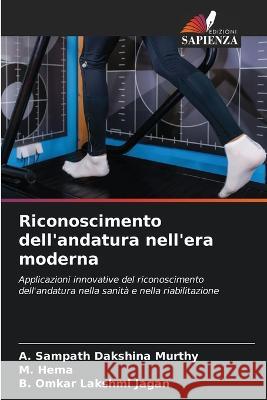 Riconoscimento dell'andatura nell'era moderna A Sampath Dakshina Murthy M Hema B Omkar Lakshmi Jagan 9786205930564 Edizioni Sapienza - książka