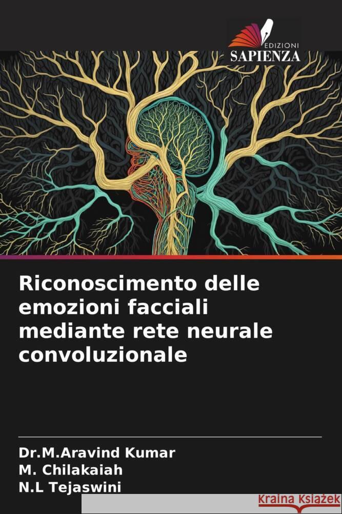 Riconoscimento delle emozioni facciali mediante rete neurale convoluzionale Dr M Aravind Kumar M Chilakaiah N L Tejaswini 9786205887837 Edizioni Sapienza - książka