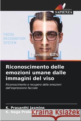 Riconoscimento delle emozioni umane dalle immagini del viso K. Prasanthi Jasmine K. Naga Prakash 9786204170466 Edizioni Sapienza - książka