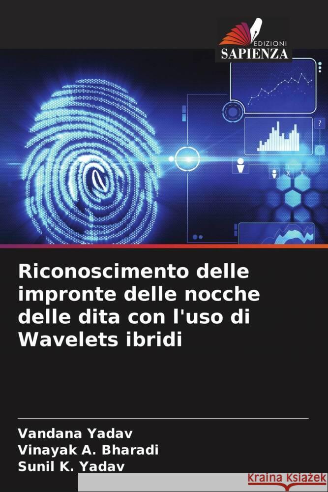 Riconoscimento delle impronte delle nocche delle dita con l'uso di Wavelets ibridi Yadav, Vandana, A. Bharadi, Vinayak, K. Yadav, Sunil 9786205177501 Edizioni Sapienza - książka