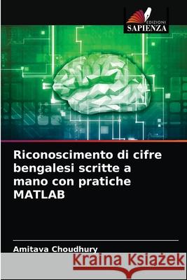 Riconoscimento di cifre bengalesi scritte a mano con pratiche MATLAB Amitava Choudhury 9786204068428 Edizioni Sapienza - książka