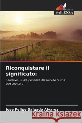 Riconquistare il significato: Salgado Alvarez, Jose Felipe 9786209116896 Edizioni Sapienza - książka