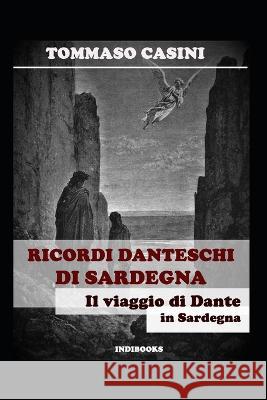 Ricordi danteschi di Sardegna: Il viaggio di Dante in Sardegna Carlo Mulas Tommaso Casini  9788898737529 Indibooks - książka