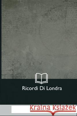 Ricordi Di Londra Edmondo d 9781979822718 Createspace Independent Publishing Platform - książka
