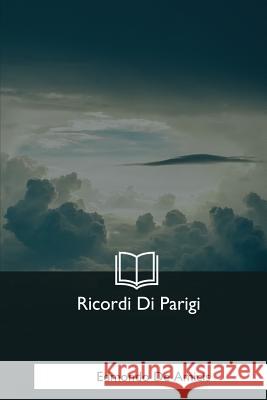 Ricordi Di Parigi Edmondo D 9781979822763 Createspace Independent Publishing Platform - książka