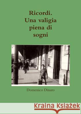 Ricordi. Una valigia piena di sogni Domenico Dinaro 9780244612306 Lulu.com - książka