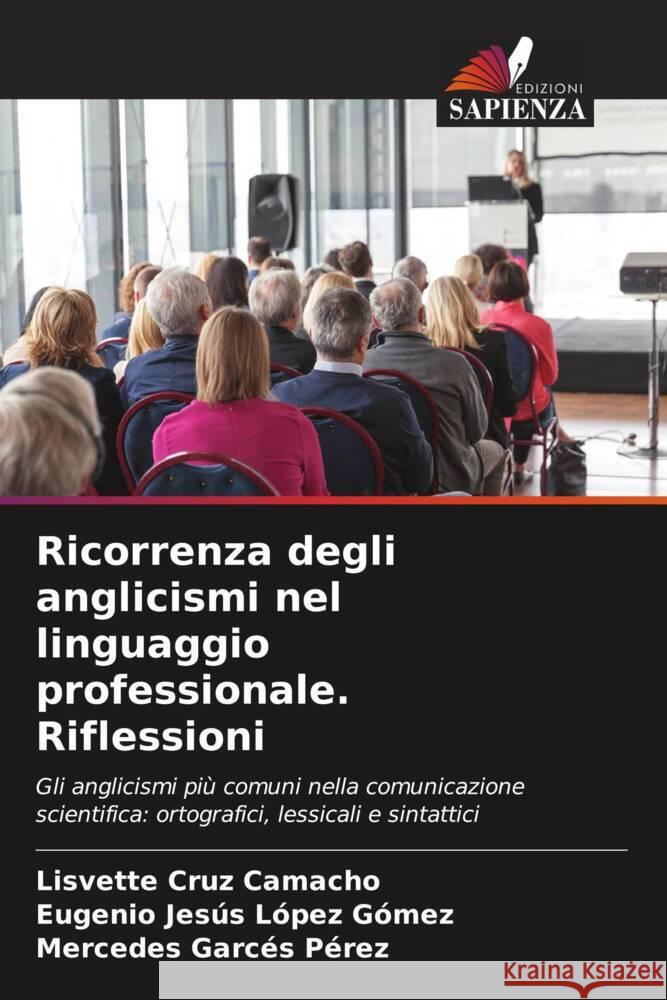 Ricorrenza degli anglicismi nel linguaggio professionale. Riflessioni Lisvette Cru Eugenio Jes?s L?pe Mercedes Garc? 9786207051625 Edizioni Sapienza - książka