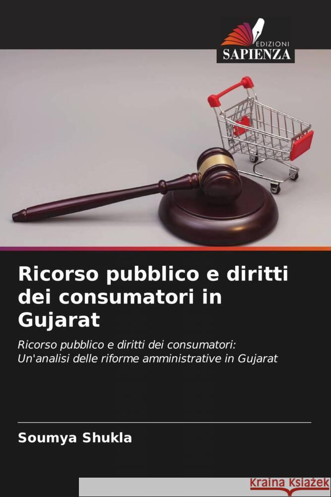 Ricorso pubblico e diritti dei consumatori in Gujarat Shukla, Soumya 9786206408949 Edizioni Sapienza - książka