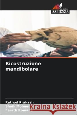 Ricostruzione mandibolare Prakash, Rathod, Mobeen, Shaik, Romana, Farath 9786208923440 Edizioni Sapienza - książka