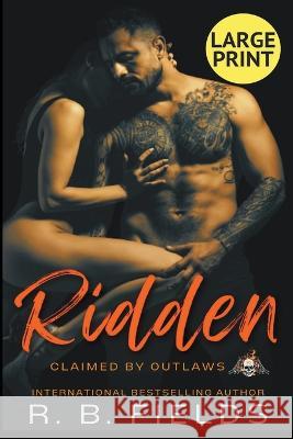Ridden: A Steamy Reverse Harem Biker Romance (Large Print) R B Fields 9798215057704 Pygmalion Publishing - książka
