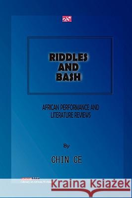 Riddles and Bash. African Performance and Literature Reviews Chin Ce 9789783503403 Handel Books - książka