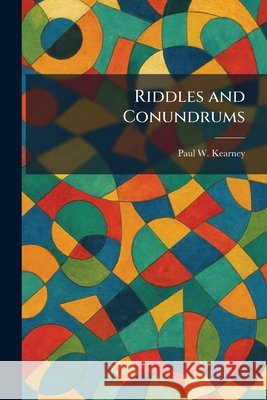 Riddles and Conundrums Paul W. Kearney 9781025478616 Tradd Street Press - książka