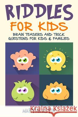 Riddles for Kids: Brain Teasers and Trick Questions for Kids and Families Martha Astin 9781794529472 Independently Published - książka