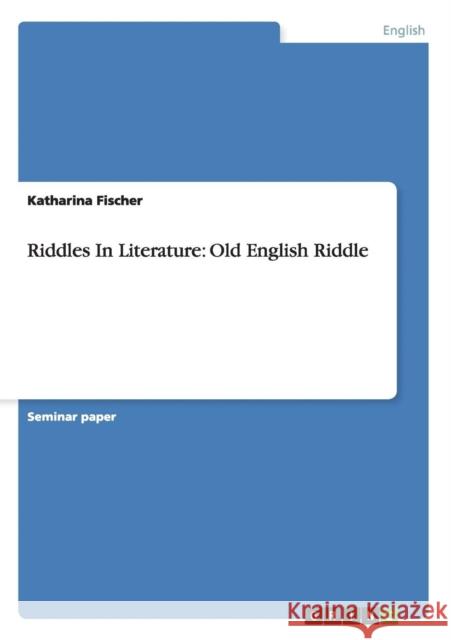 Riddles In Literature: Old English Riddle Fischer, Katharina 9783640656578 Grin Verlag - książka