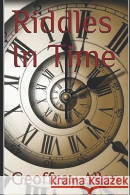 Riddles in Time Geoffrey Allen 9781980210351 Independently Published - książka