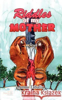 Riddles of my Mother Amos Nyongesa Tabalia 9781926906096 Nsemia Inc. - książka