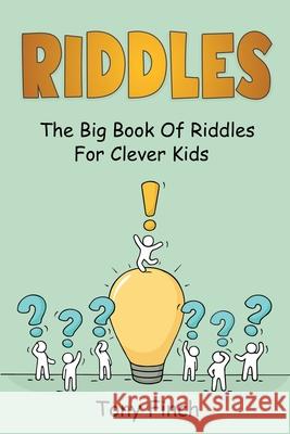 Riddles: The big book of riddles for clever kids Tony Finch 9781761036118 Ingram Publishing - książka