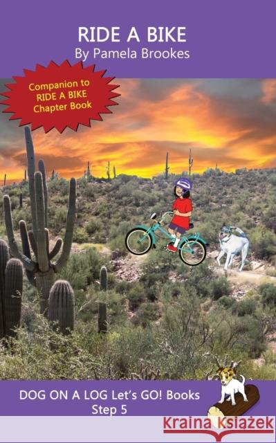 Ride A Bike: Sound-Out Phonics Books Help Developing Readers, including Students with Dyslexia, Learn to Read (Step 5 in a Systematic Series of Decodable Books) Pamela Brookes 9781949471632 Dog on a Log Books - książka