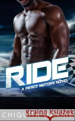 Ride: A Second Chance Single Mom Romance Chiquita Dennie 9781955233736 34 Publishing Company - książka