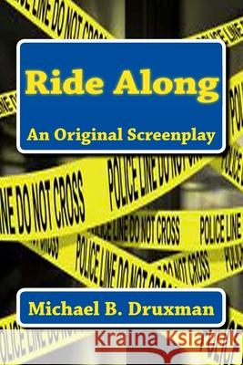 Ride Along: An Original Screenplay Michael B. Druxman 9781490909424 Createspace - książka