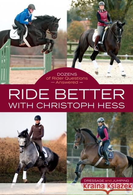 Ride Better with Christoph Hess: Dozens of Rider Questions Answered Christoph Hess, Karen Brittle 9781570768583 Trafalgar Square - książka