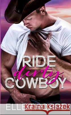 Ride Dirty, Cowboy Elle Thorpe 9780648381471 Elle Thorpe - książka