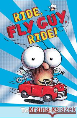 Ride, Fly Guy, Ride! (Fly Guy #11): Volume 11 Arnold, Tedd 9780545222761 Cartwheel Books - książka