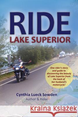 Ride Lake Superior Cynthia Lueck Sowden Lisa Marek 9781517462710 Createspace - książka