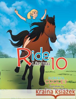 Ride Like I Was 10 Roberta Cooley 9781479772100 Xlibris Corporation - książka