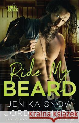 Ride My beard (Hot-Bites Novella) Jordan Marie, Jenika Snow 9781981221660 Createspace Independent Publishing Platform - książka
