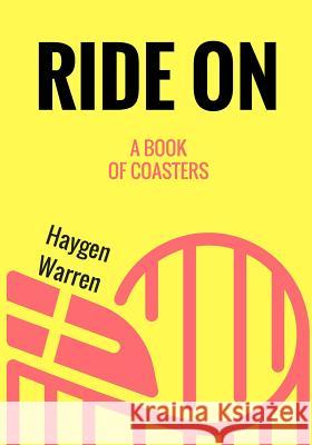 Ride On: A Book Of Coasters Warren, Haygen 9781542860512 Createspace Independent Publishing Platform - książka