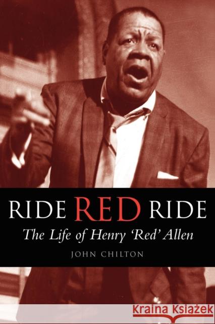 Ride, Red, Ride: The Life of Henry 'Red' Allen Chilton, John 9780826447449  - książka