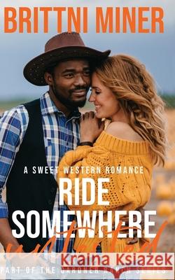 Ride Somewhere Untested: A Sweet Western Romance Miner, Brittni 9798407203759 Independently published - książka